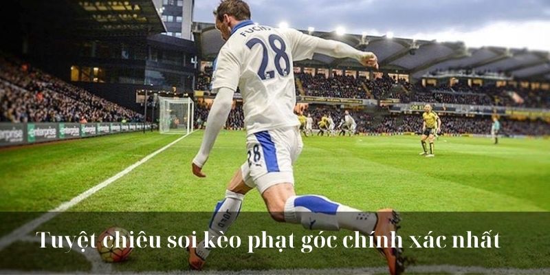 Tuyệt chiêu soi kèo phạt góc chính xác nhất 