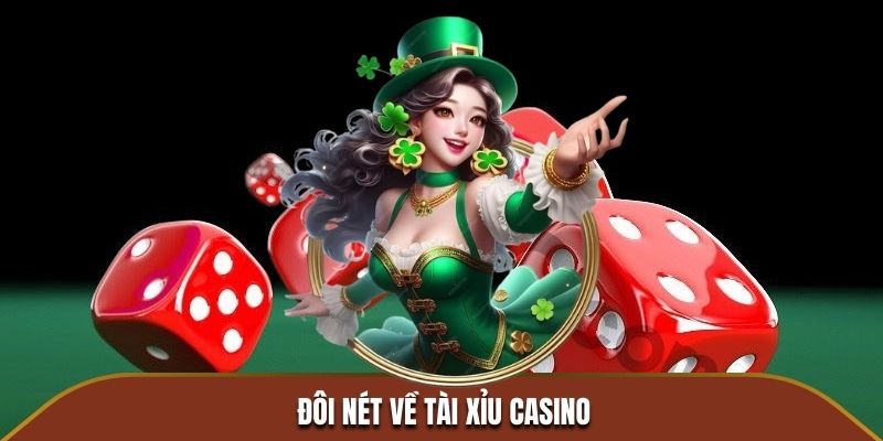 Đôi nét về Tài Xỉu Casino