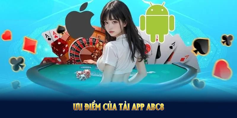 Ưu điểm của tải app ABC8 mà bạn cần biết ngay